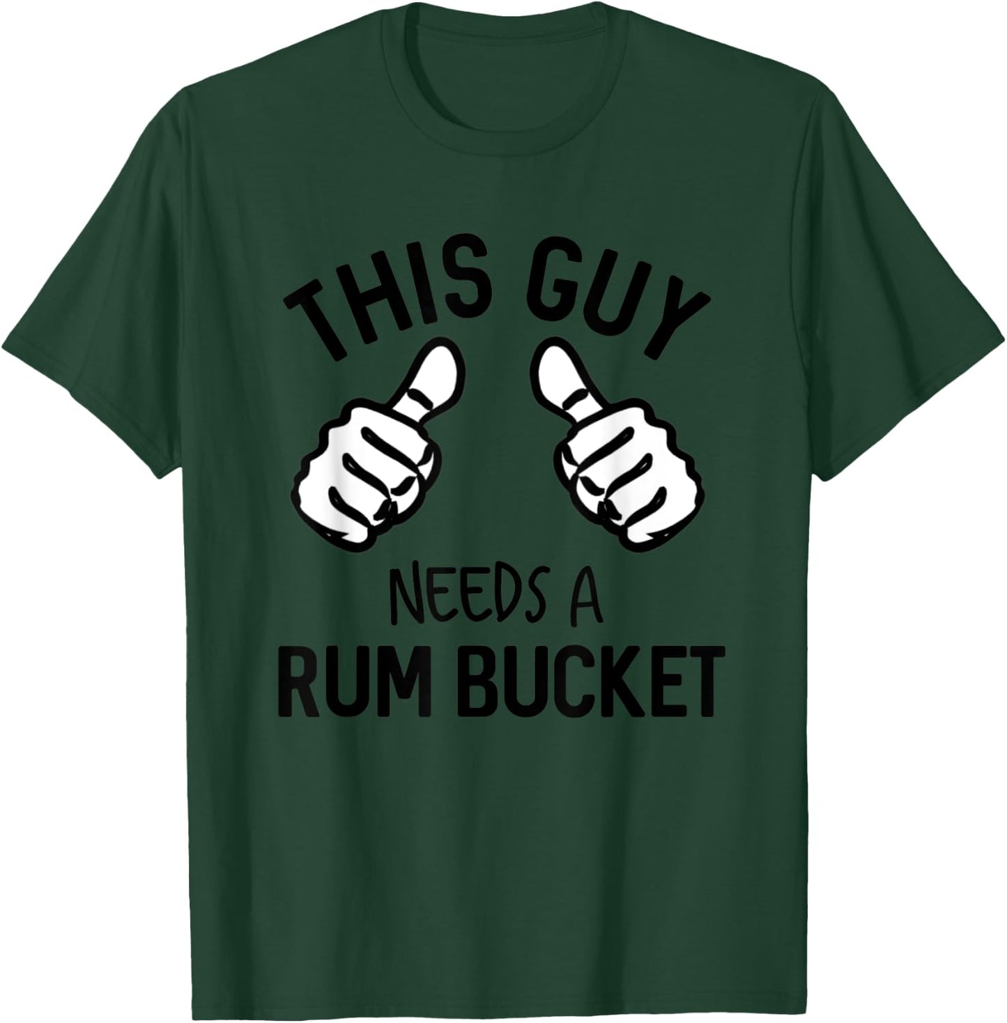 This Guy Needs A Rum Bucket Funny Drinking Rum T-Shirt - T-Shirt | Forest