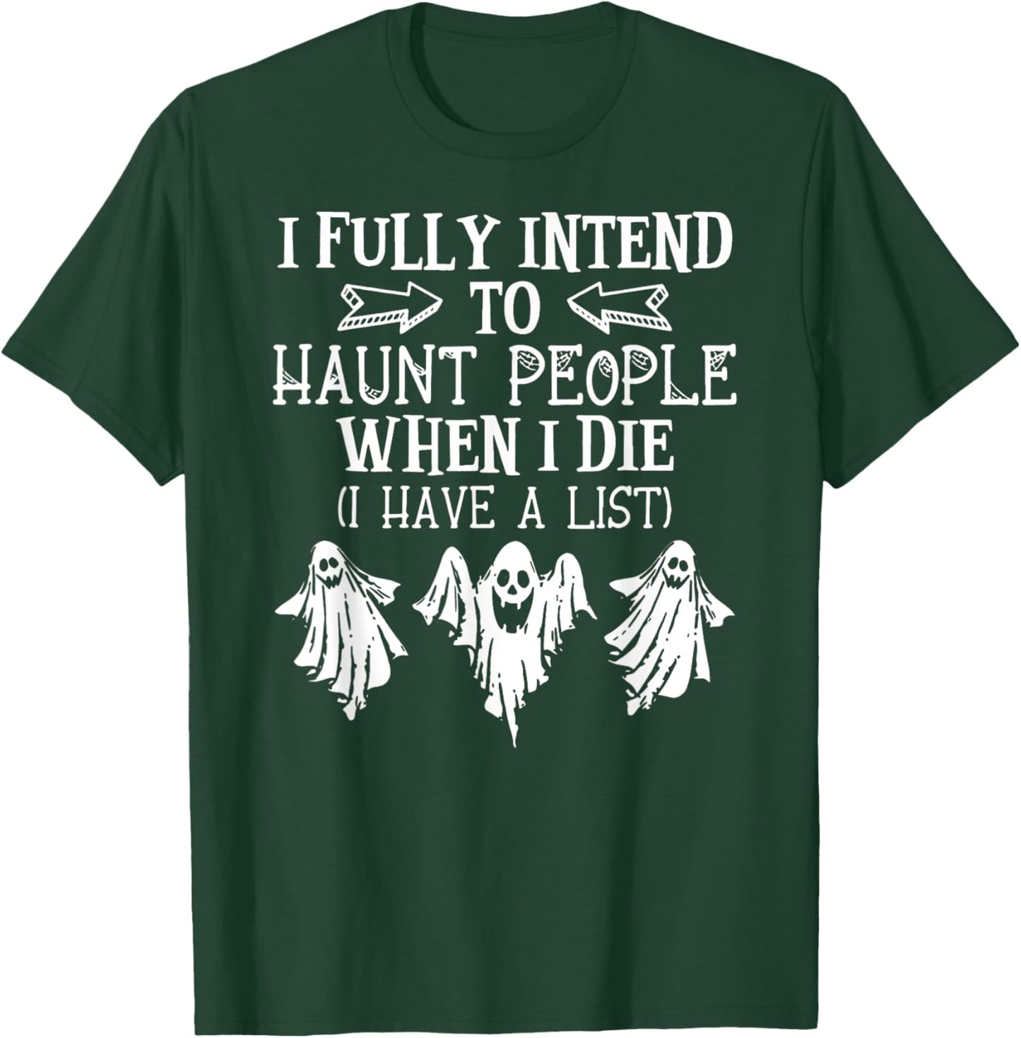 Ghost Halloween I Fully Intend To Haunt People When I Die T-Shirt - T-Shirt | Forest