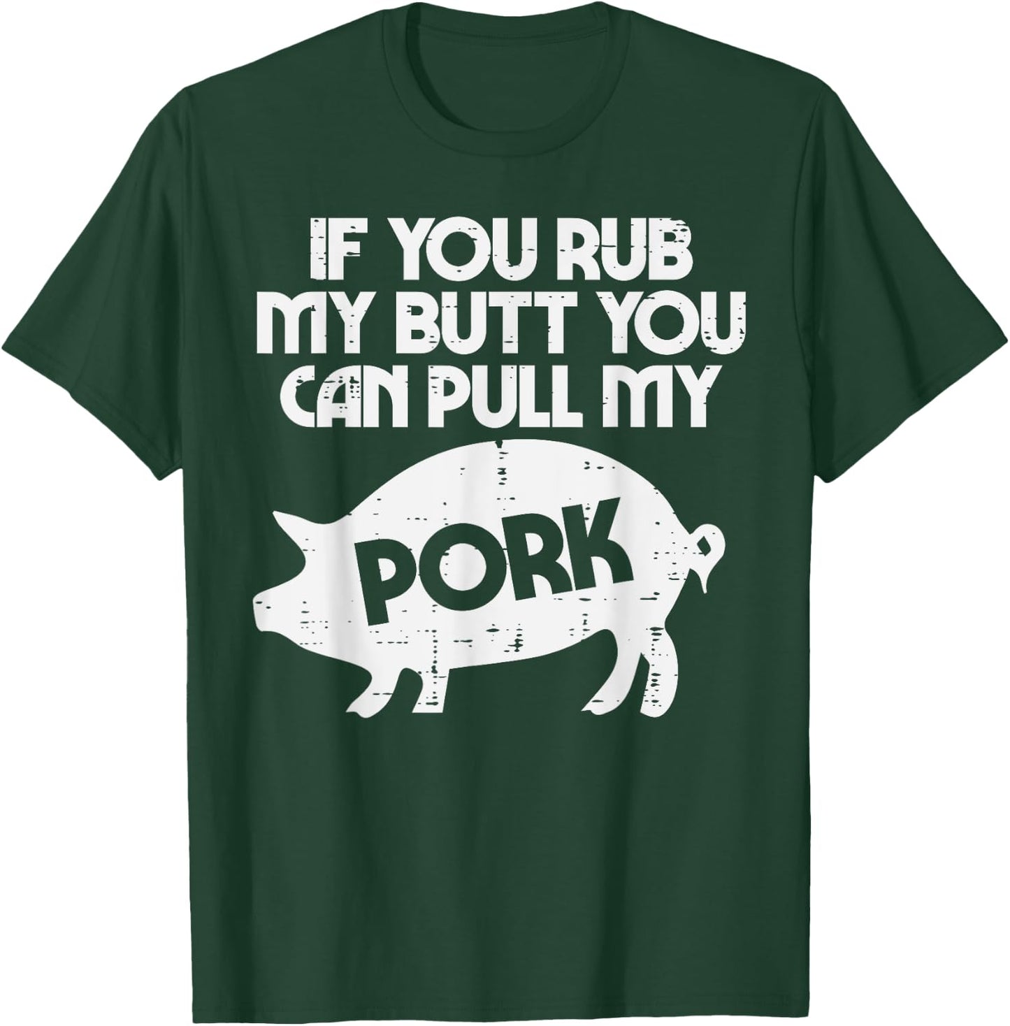 Rub My Butt Pull My Pork Funny Bbq Barbecue Grilling Smoking T-Shirt - T-Shirt | Forest