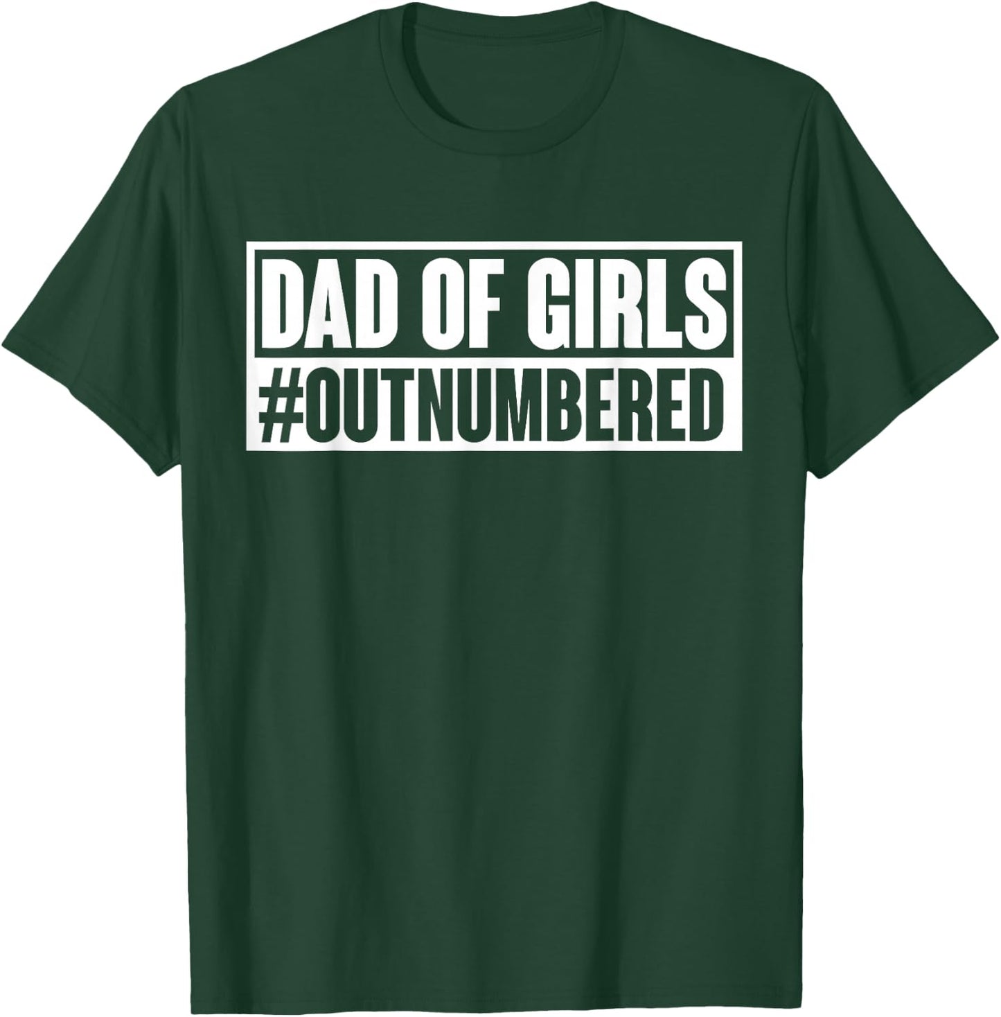 Dad of girls outnumbered Hashtag Funny Girl Dads Dad Memes T-Shirt - T-Shirt | Forest