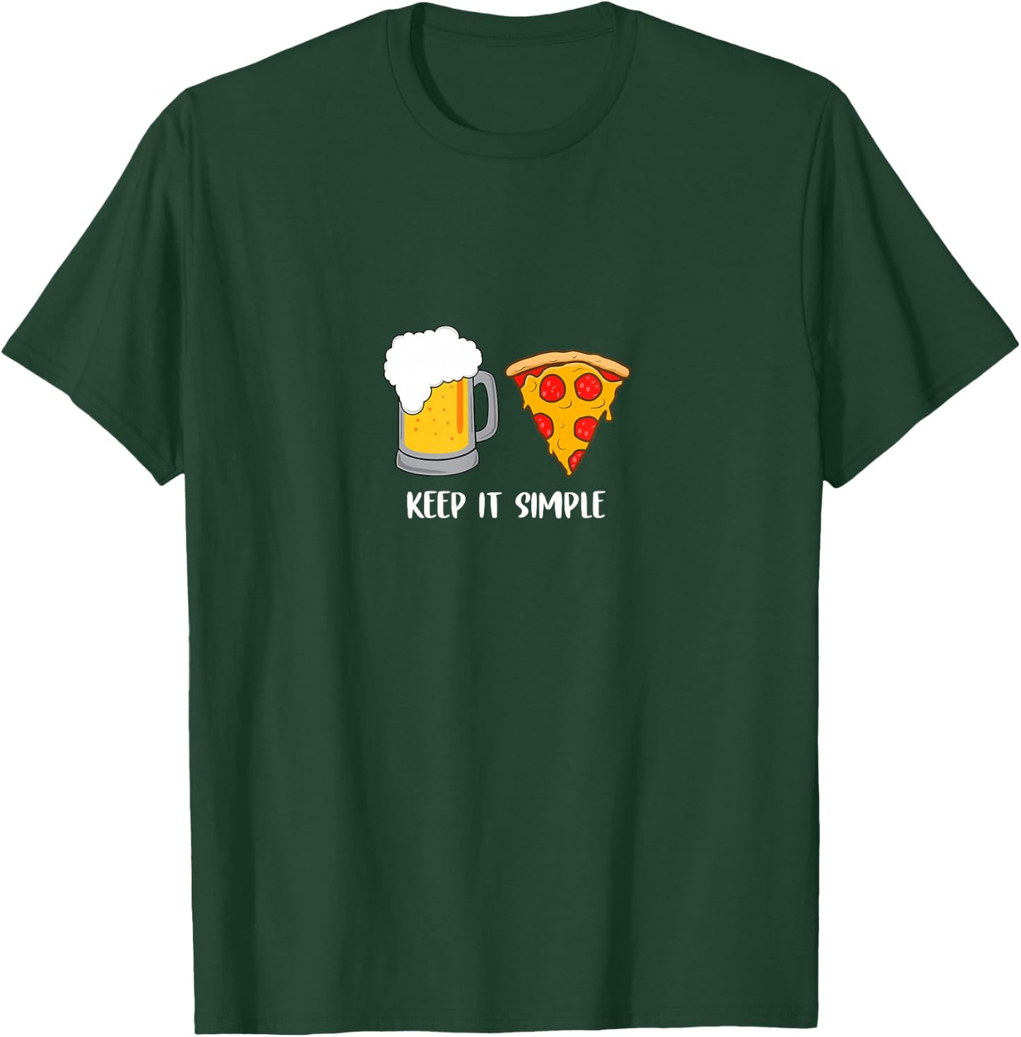 Keep It Simple Beer Pizza Funny Common T-Shirt - T-Shirt | Forest