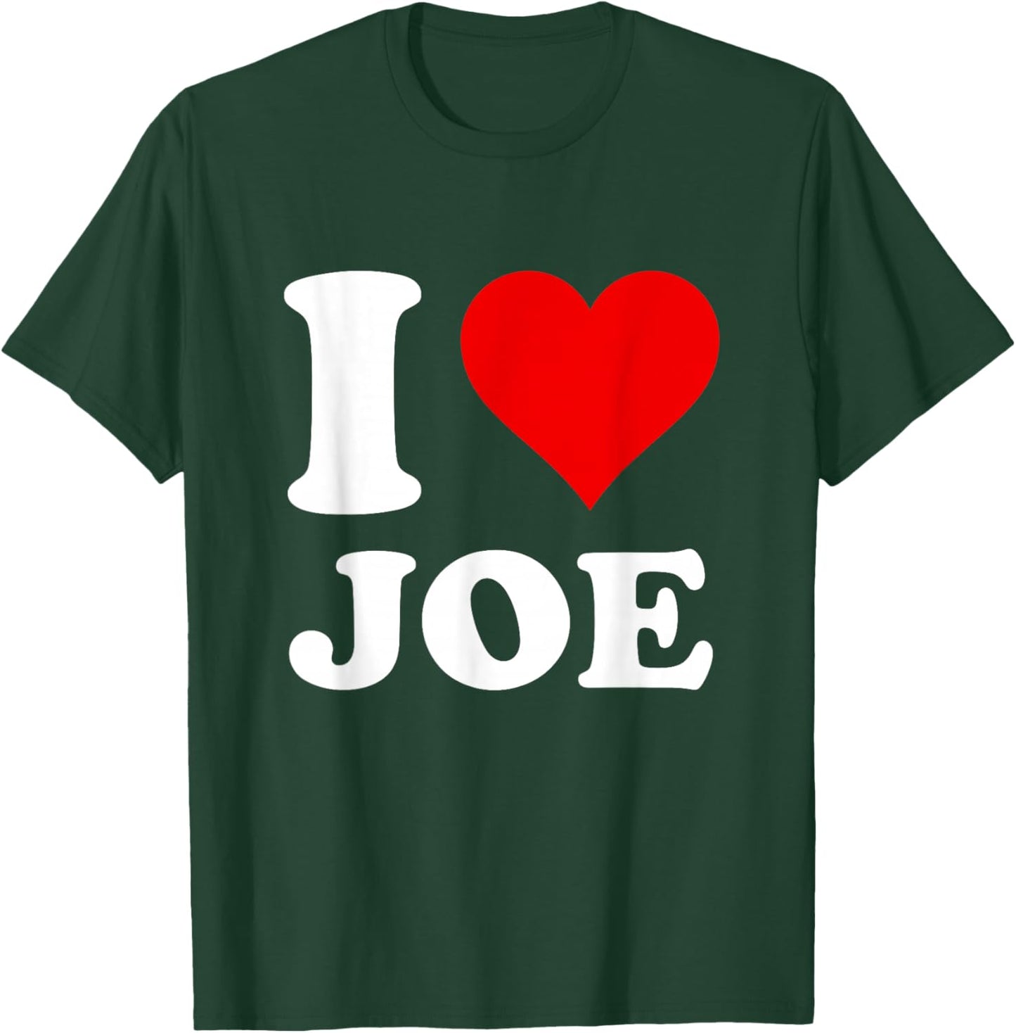 I Love Joe T-Shirt - T-Shirt | Forest