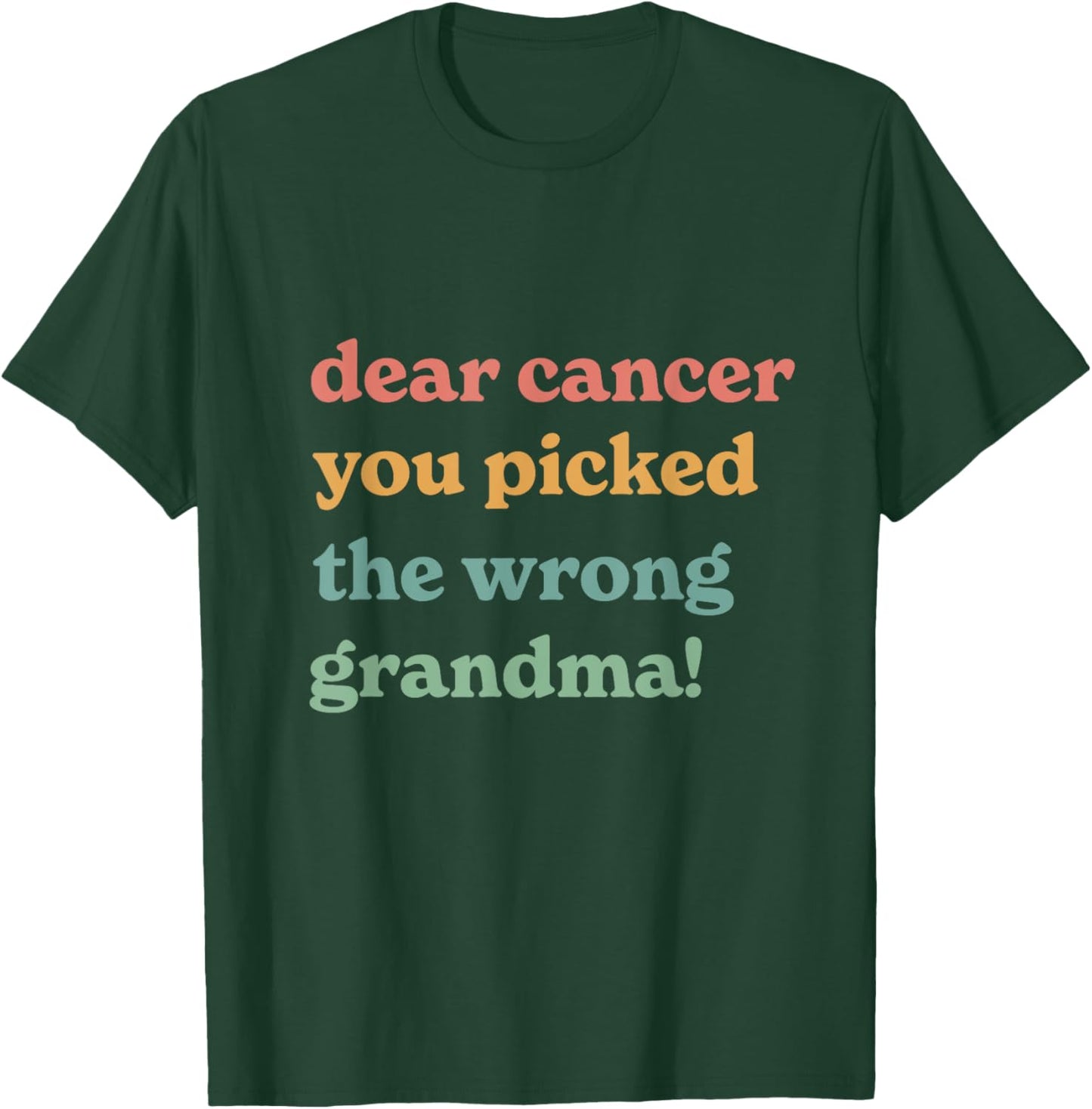 Dear Cancer You Picked The Wrong Grandma Inspirational T-Shirt - T-Shirt | Forest