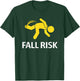 Fall Risk Balance Issues Funny Fall Risk T-Shirt - T-Shirt | Forest