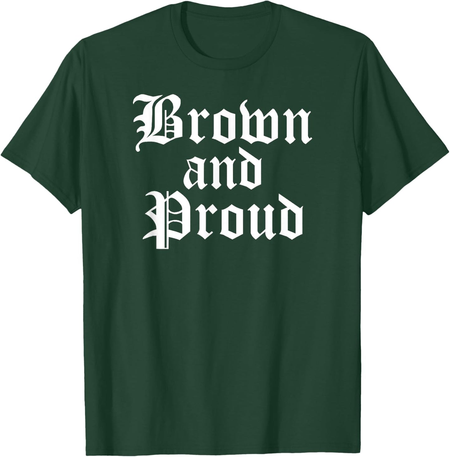Brown And Proud Latino Mexican Raza Chicano Oldies Cholo T-Shirt - T-Shirt | Forest