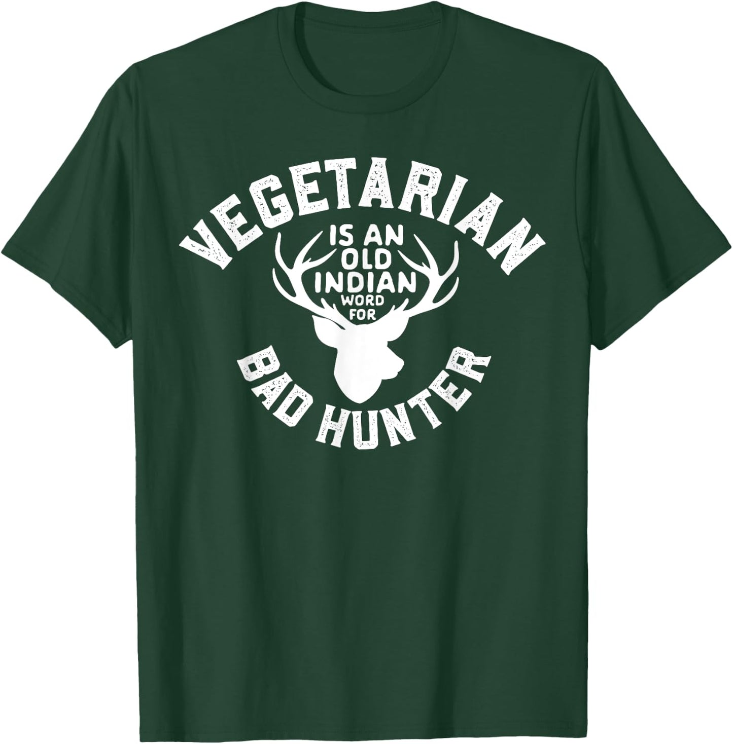 vegetarian Is An Old Indian Word For Bad Hunter World Vegan T-Shirt - T-Shirt | Forest