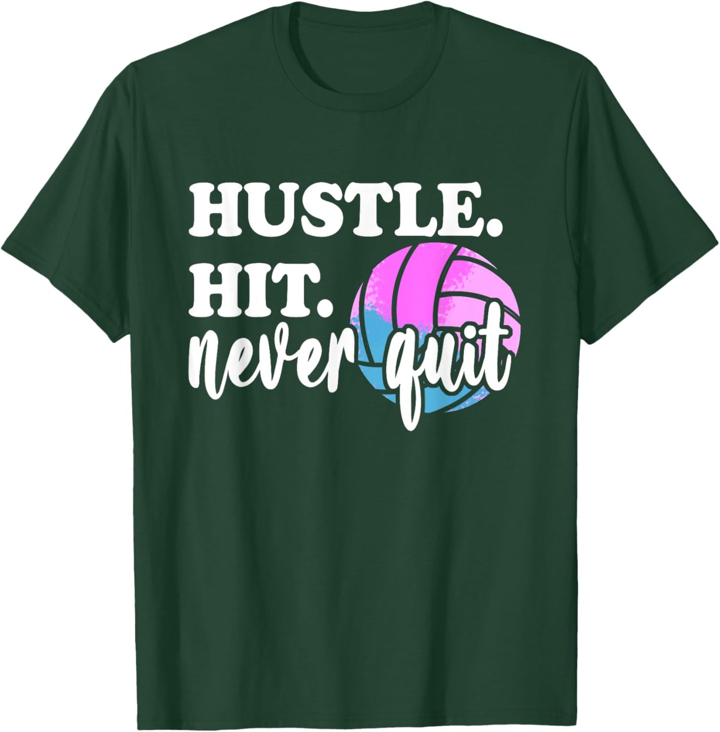 Hustle Hit Never Quit Volleyball Mom Motivation for Gameday T-Shirt - T-Shirt | Forest