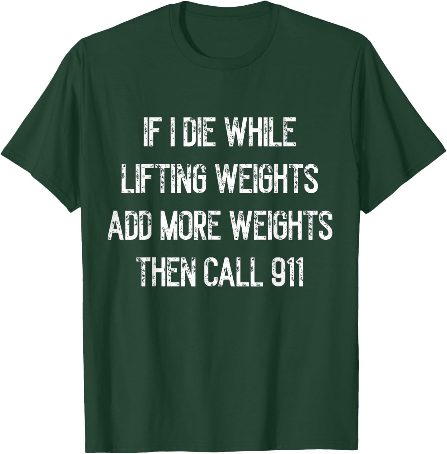If I Die While Lifting Weights - Funny Gym & Workout design T-Shirt - T-Shirt | Forest