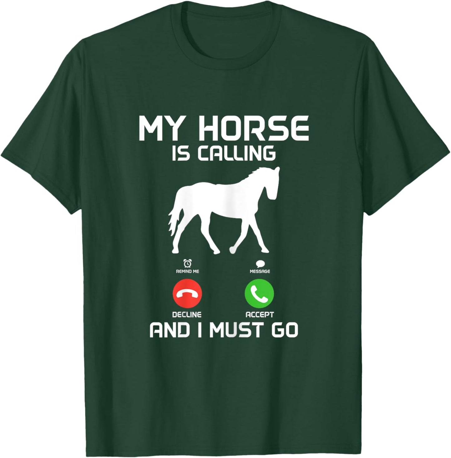 My Horse Is Calling & I Must Go Funny Horseback Riding T-Shirt - T-Shirt | Forest
