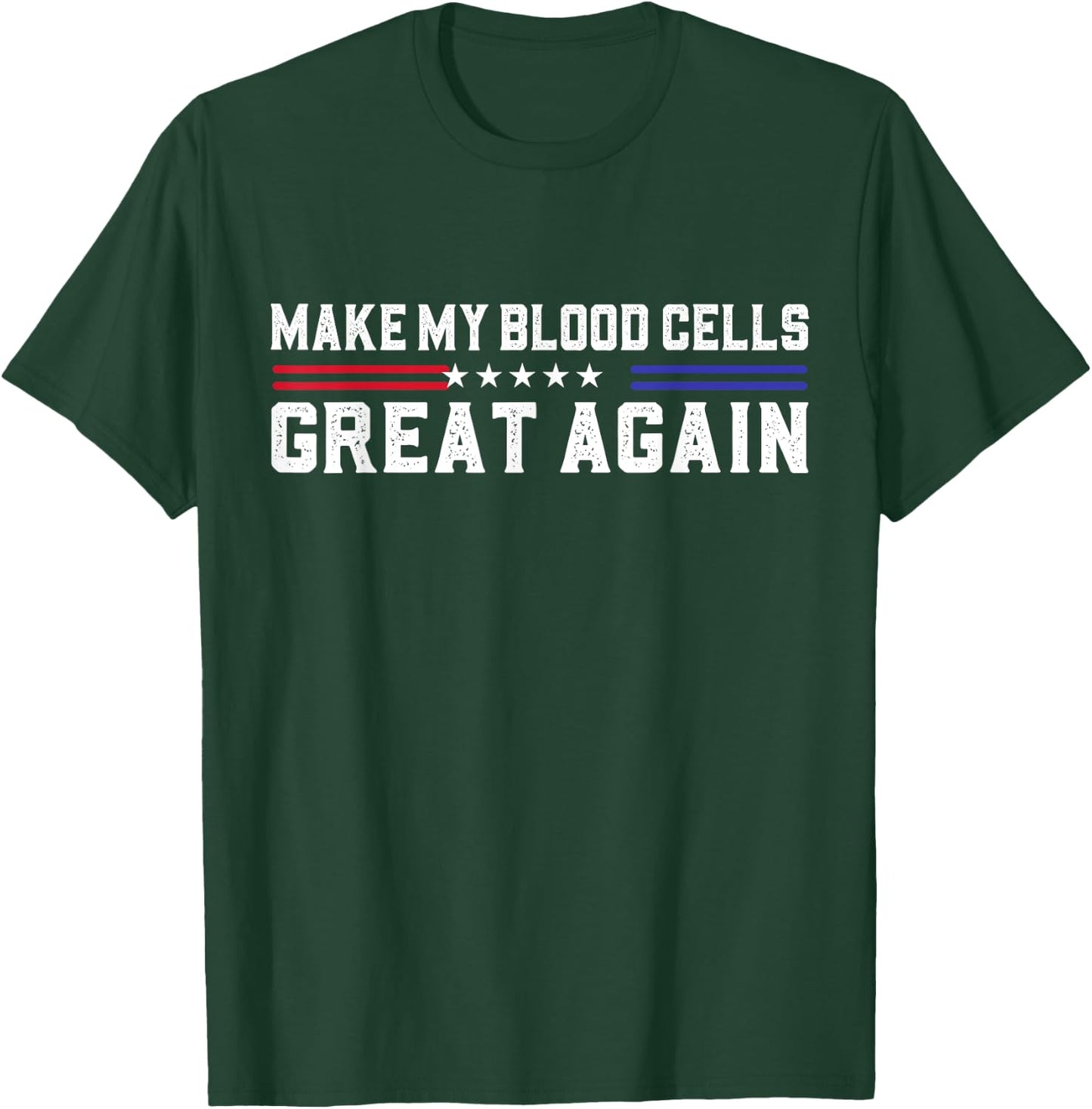 Make My Blood Cells Great Again Leukemia Cancer Awareness T-Shirt - T-Shirt | Forest