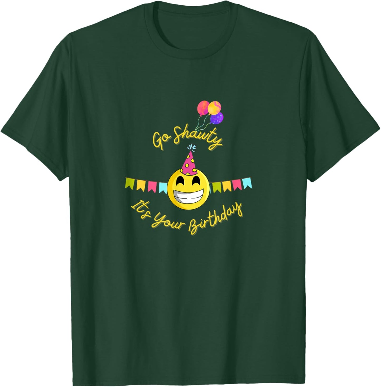 Go Shawty It's Your Birthday Gift Birthday Girl T-Shirt - T-Shirt | Forest