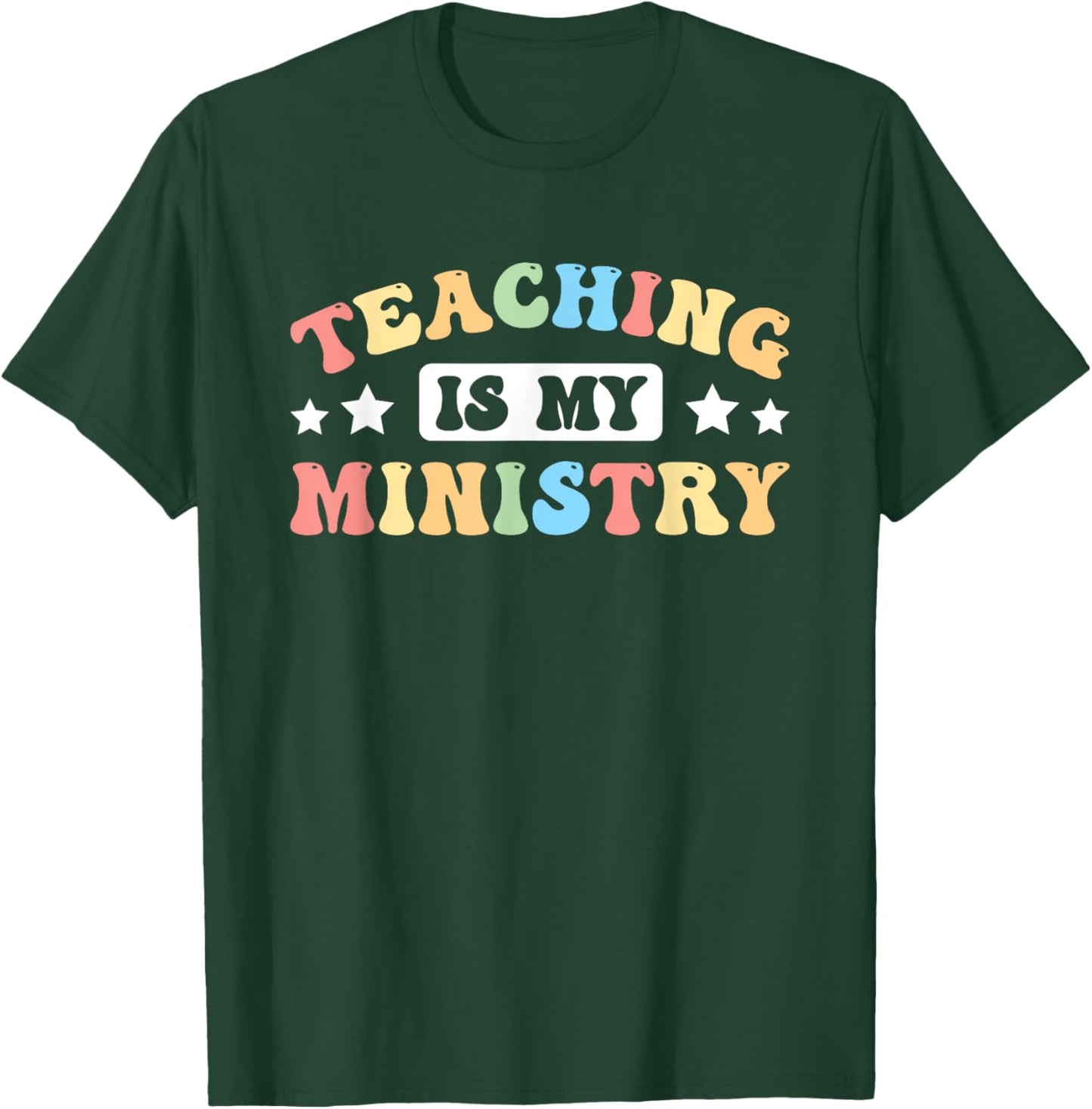 Teaching Is My Ministry T-Shirt - T-Shirt | Forest