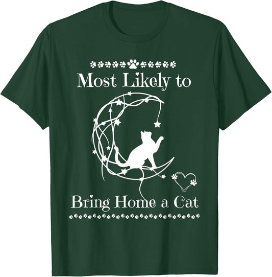 Most Likely To Bring Home A Cat Funny Cat Kittens Lovers T-Shirt - T-Shirt | Forest