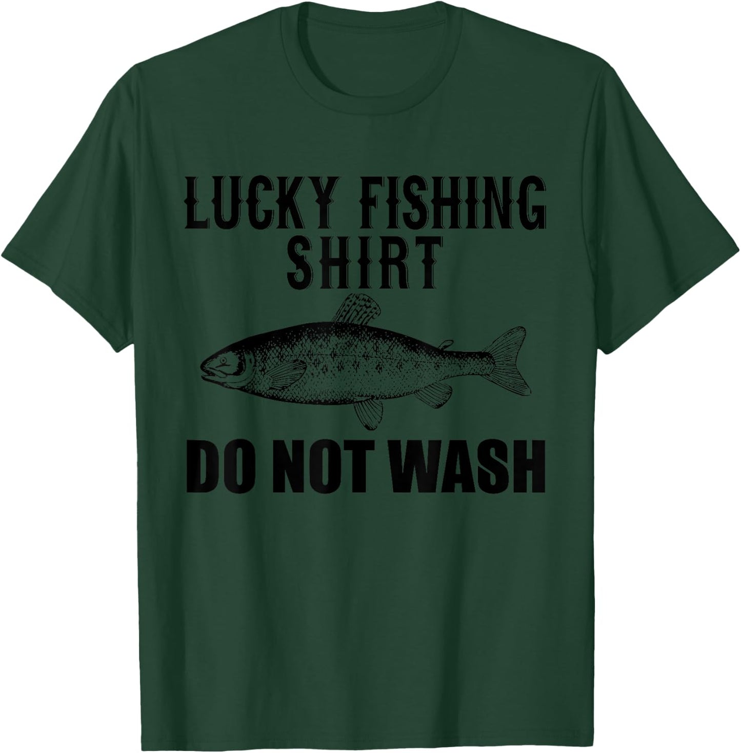 Fishing Funny - Lucky Fishing Do Not Wash T-Shirt - T-Shirt | Forest