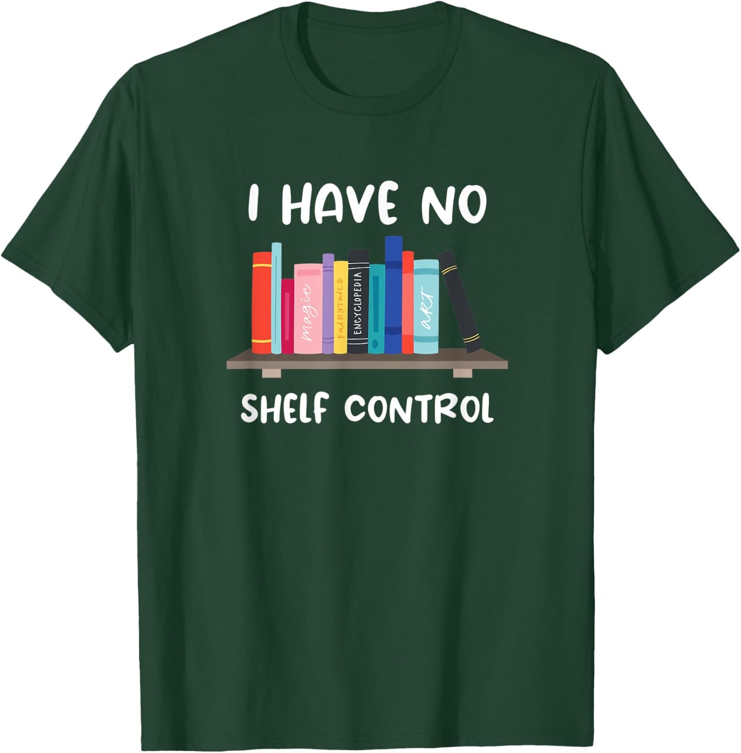 Funny Library Reading Design I Have No Shelf Control T-Shirt - T-Shirt | Forest