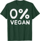 0 Percent Vegan Bbq Barbecue Carnivore Meat Eater Men Women T-Shirt - T-Shirt | Forest
