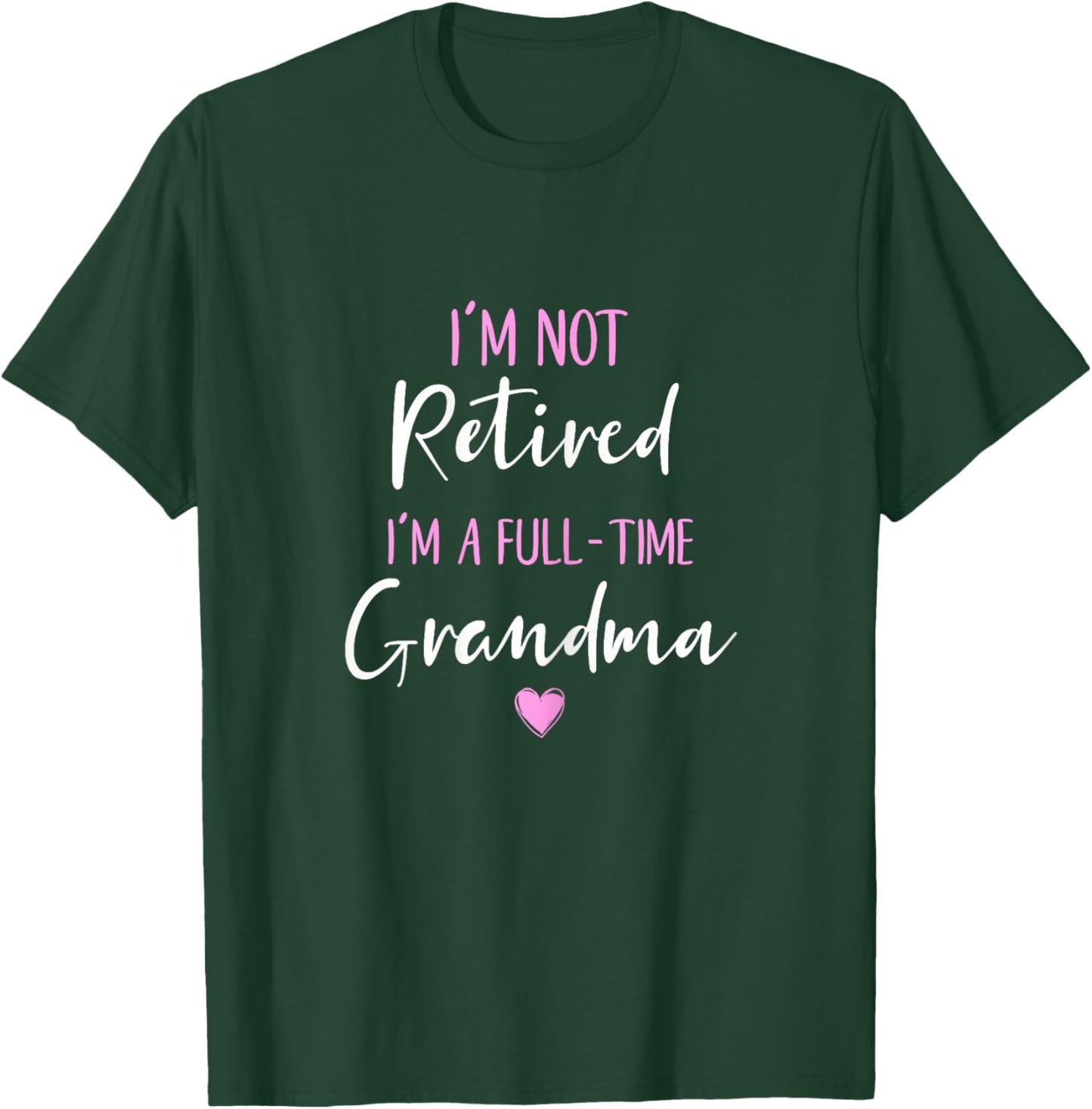 Fancy Grandma Mothers Day Birthday Christmas Gifts I'm Not Retired I'm A Full-Time Grandma Women's Modern Black Letter Print Short Sleeve S, M, L, XL, 2XL, 3XL, 4XL, 5XL T-Shirt - T-Shirt | Forest