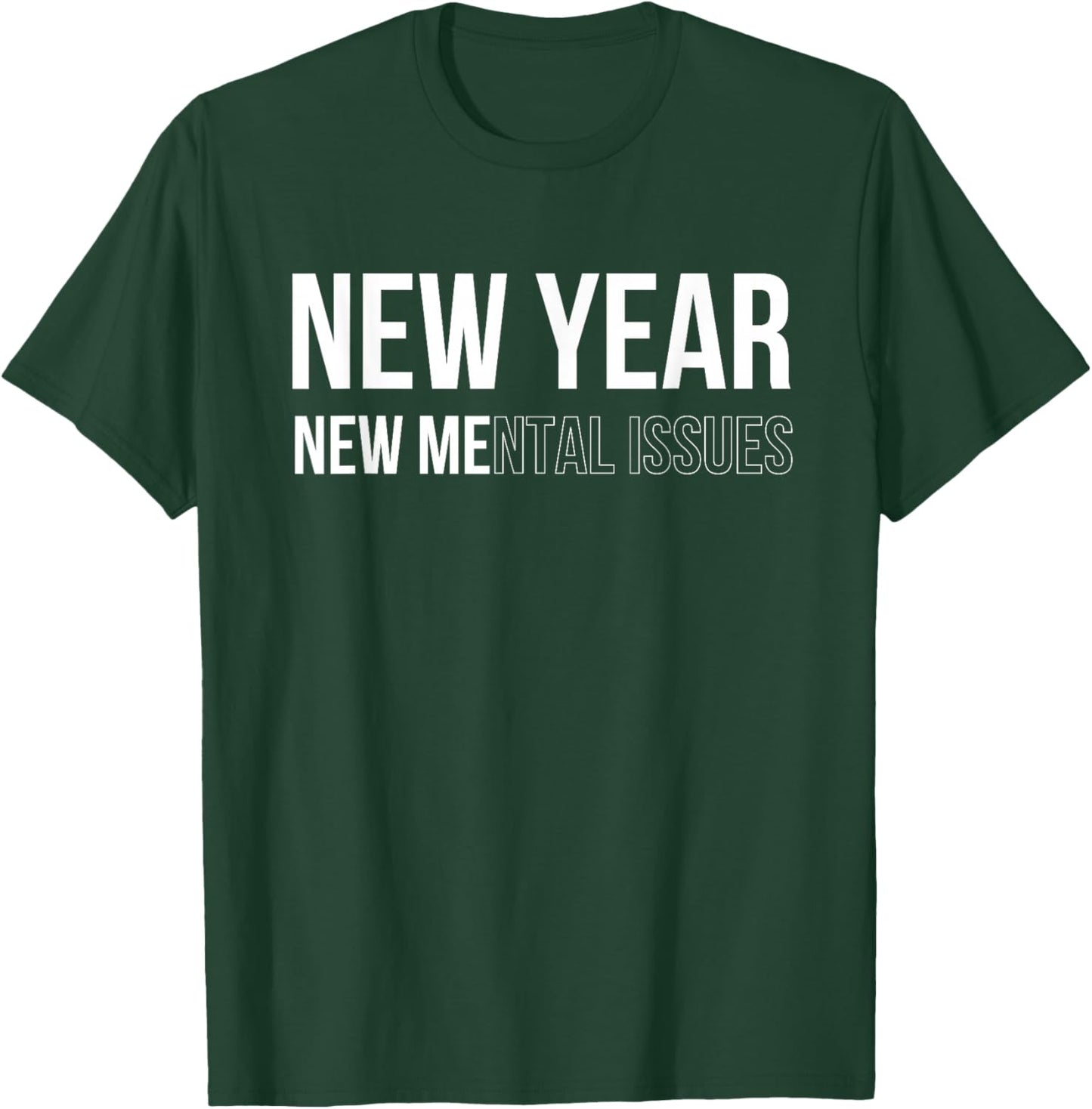New Year New Mental Issues Happy New Year 2024 Sarcastic Fun T-Shirt - T-Shirt | Forest