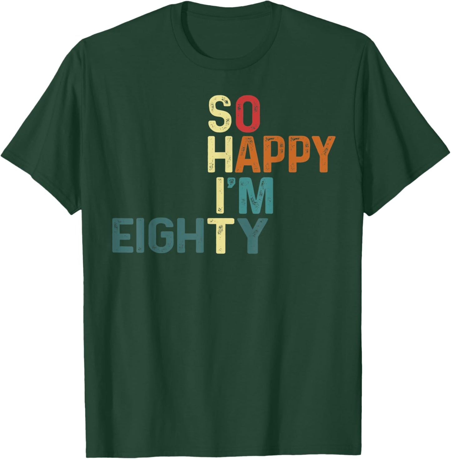 I'm So Happy I'm Eighty Today Fun 80th Birthday Humor Design T-Shirt - T-Shirt | Forest