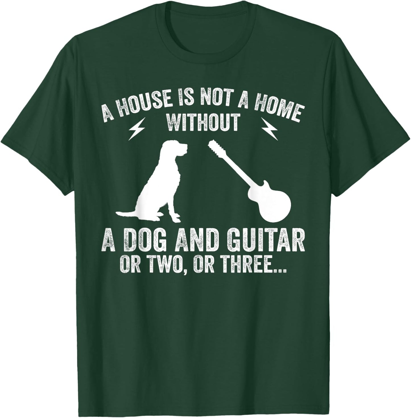 A House Is Not A Home Without A Dog And Guitar Or Two T-Shirt - T-Shirt | Forest