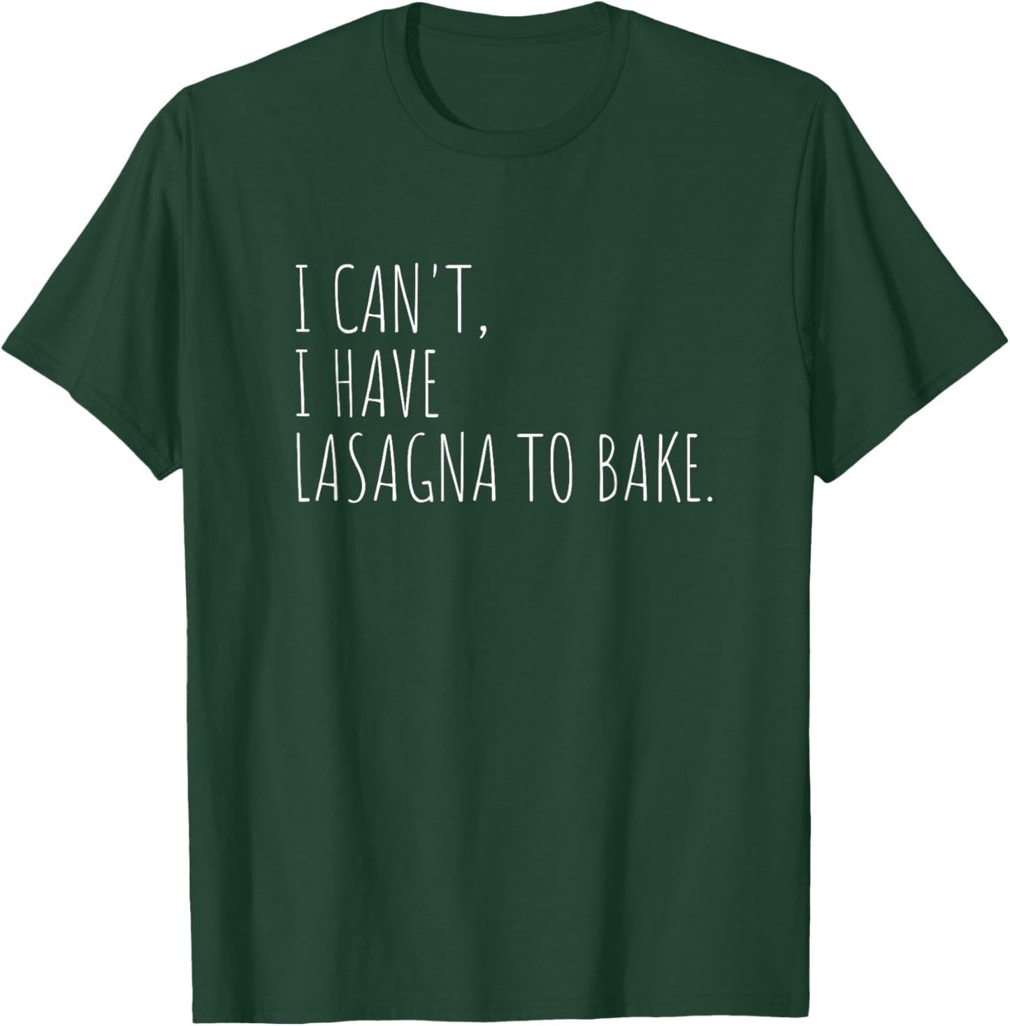 I Can't I Have Lasagna To Bake Funny Italian Food T-Shirt - T-Shirt | Forest