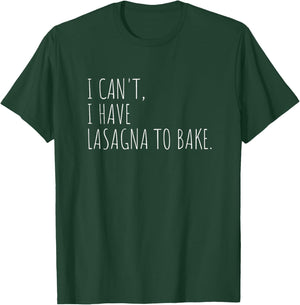 I Can't I Have Lasagna To Bake Funny Italian Food T-Shirt - T-Shirt | Forest