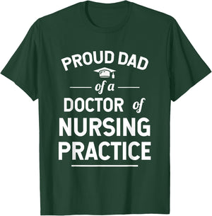 Proud Dad of a DNP Doctor of Nursing Practice Graduate T-Shirt - T-Shirt | Forest