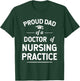 Proud Dad of a DNP Doctor of Nursing Practice Graduate T-Shirt - T-Shirt | Forest