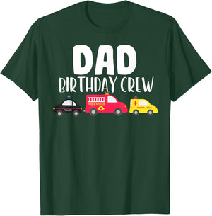 Dad Birthday Crew Fire Truck Police Car Ambulance Bday Party T-Shirt - T-Shirt | Forest