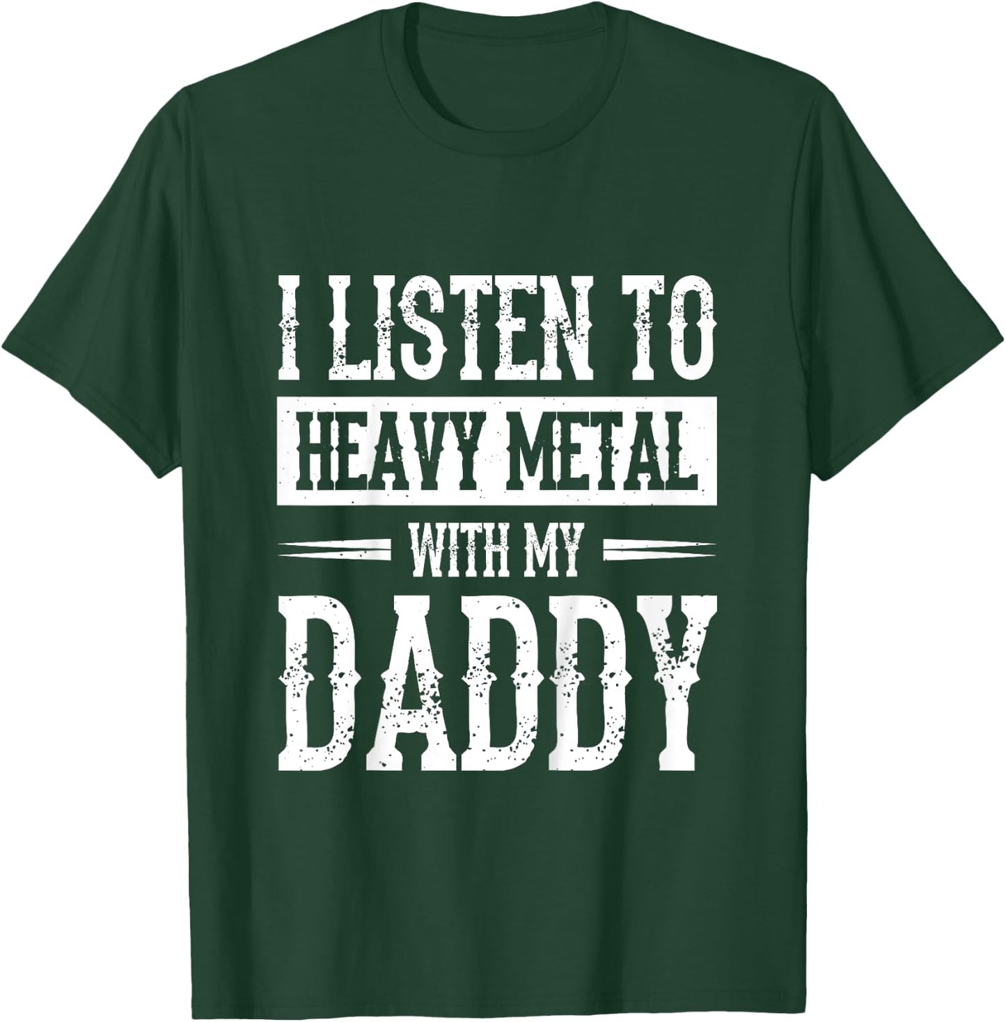 I Listen To Heavy Metal With My Daddy T-Shirt - T-Shirt | Forest