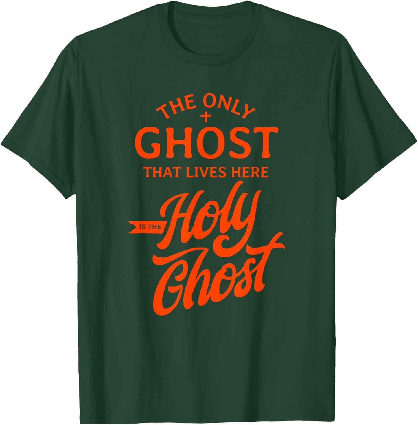 The Only Ghost That Lives Here is The Holy Ghost - Funny T-Shirt - T-Shirt | Forest
