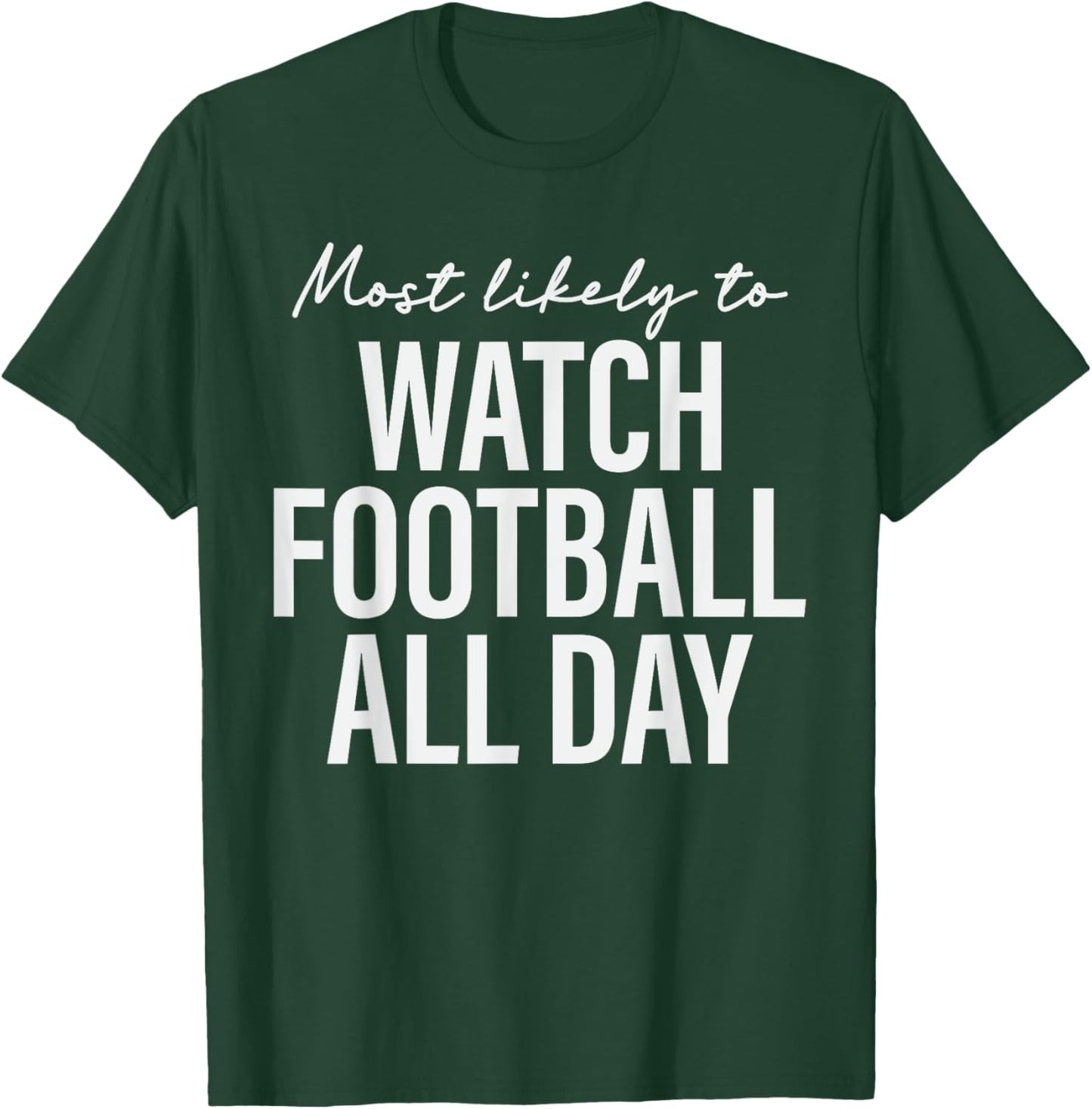 Most Likely to Watch Football All Day Thanksgiving Matching T-Shirt - T-Shirt | Forest