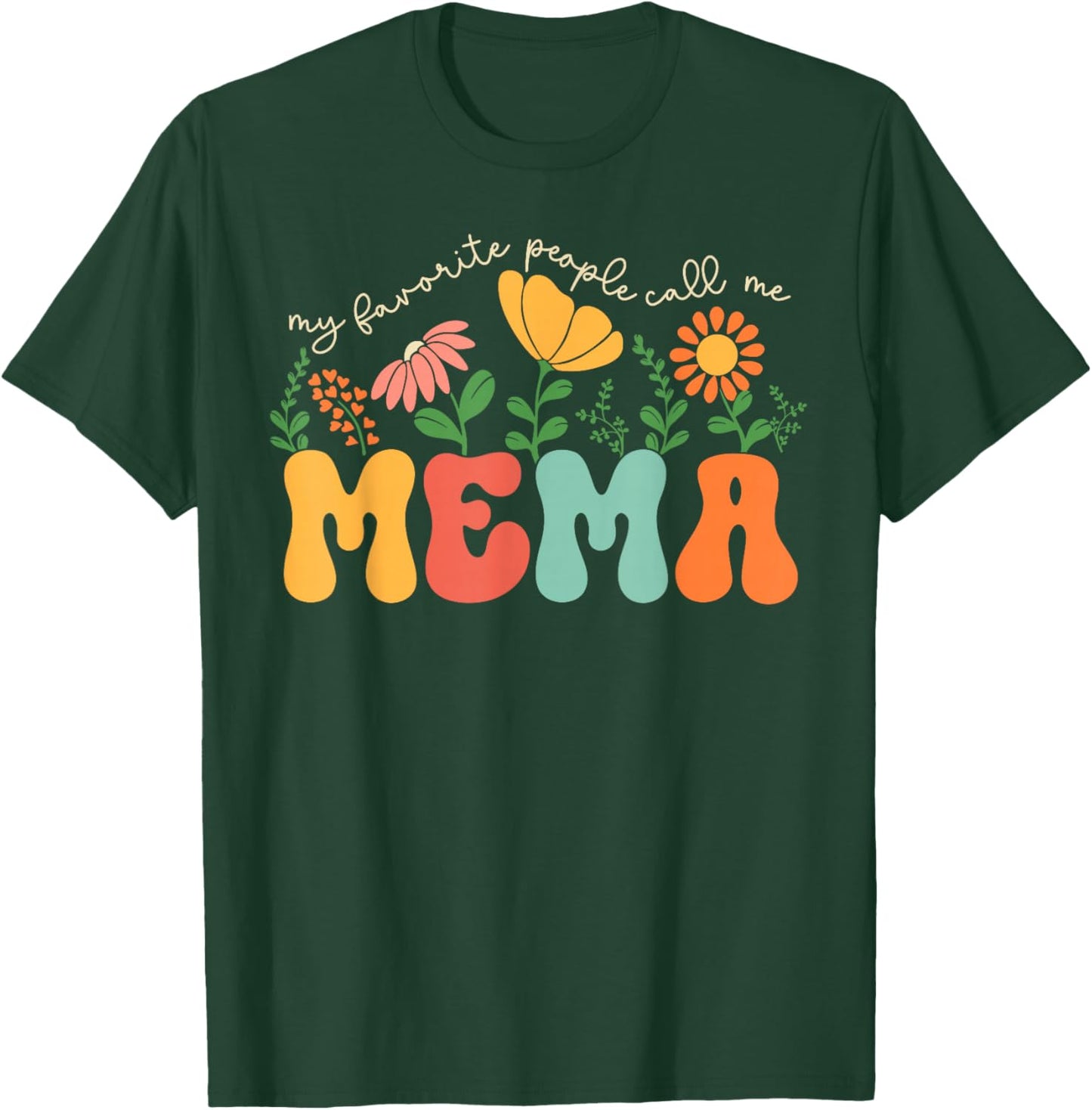 My Favorite People Call Me Mema Mothers Day T-Shirt - T-Shirt | Forest