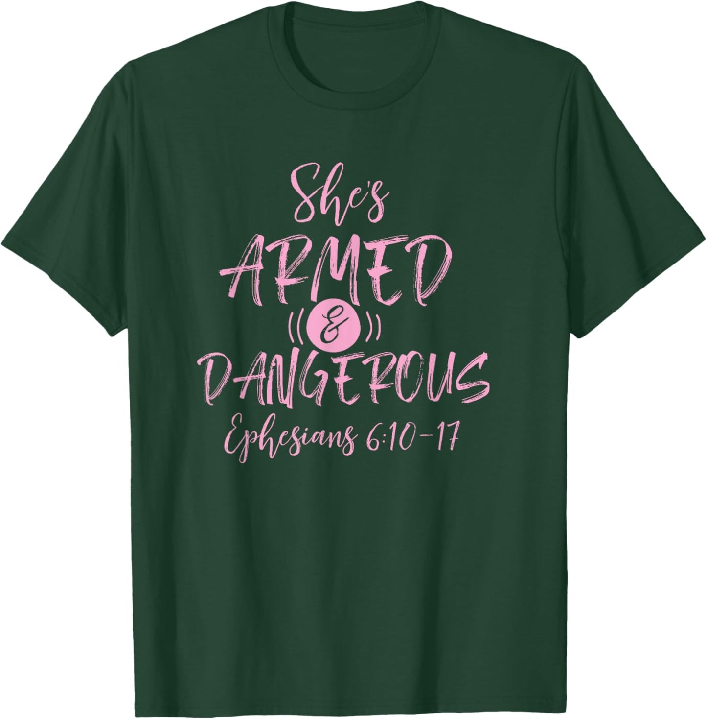 Shes Armed and Dangerous Ephesians 6:11 Bible Church God T-Shirt - T-Shirt | Forest