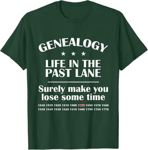 Genealogin Genealogy Sarcastic Life in the Past T-Shirt - T-Shirt | Forest