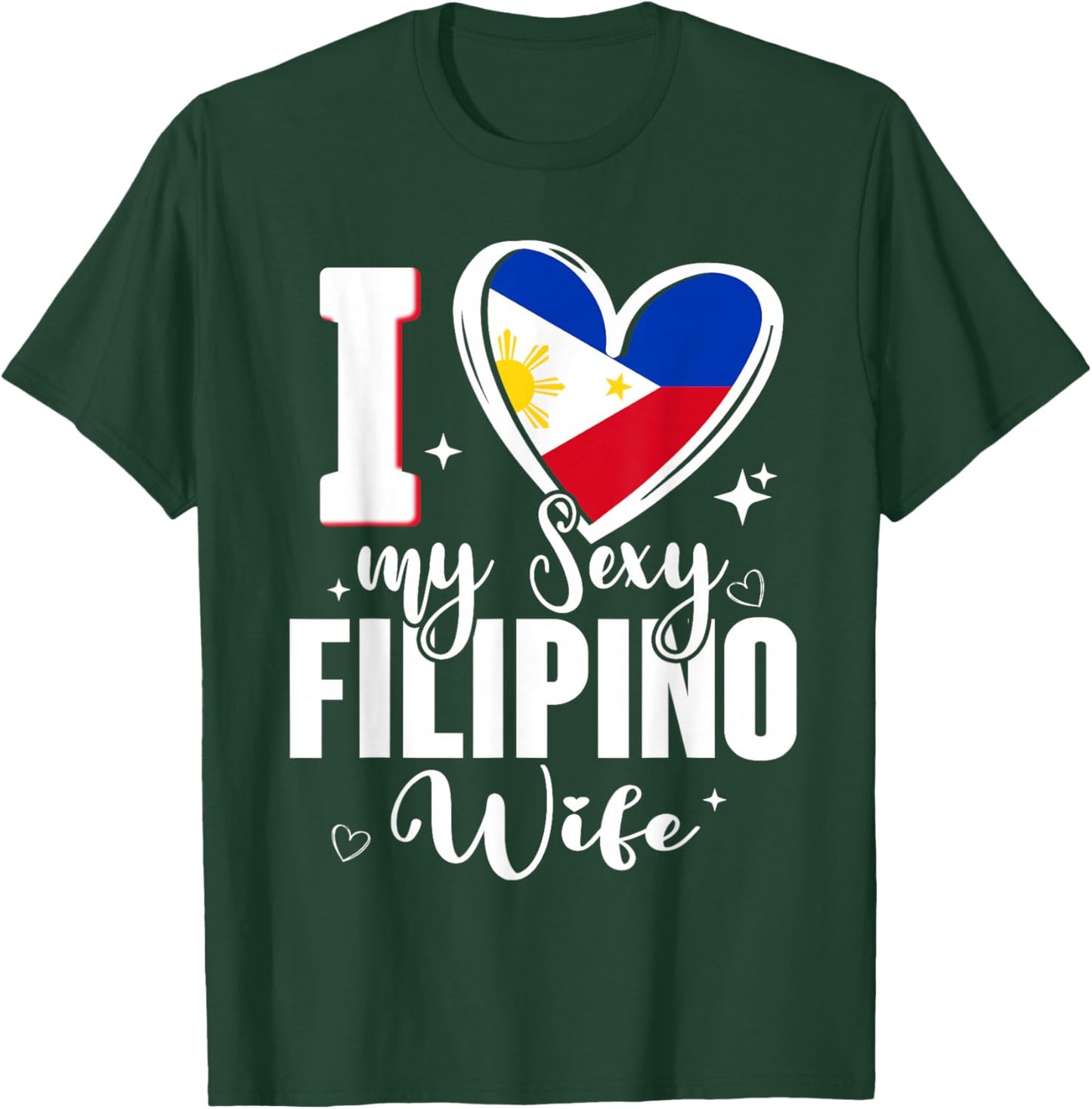 I Love My Sexy Filipino Wife Cute Philippines Flag Heart T-Shirt - T-Shirt | Forest