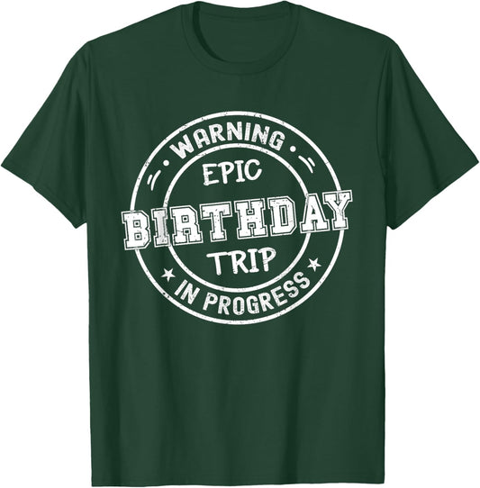 Funny Matching Warning Epic Birthday Trip 2025 In Progress T-Shirt - T-Shirt | Forest