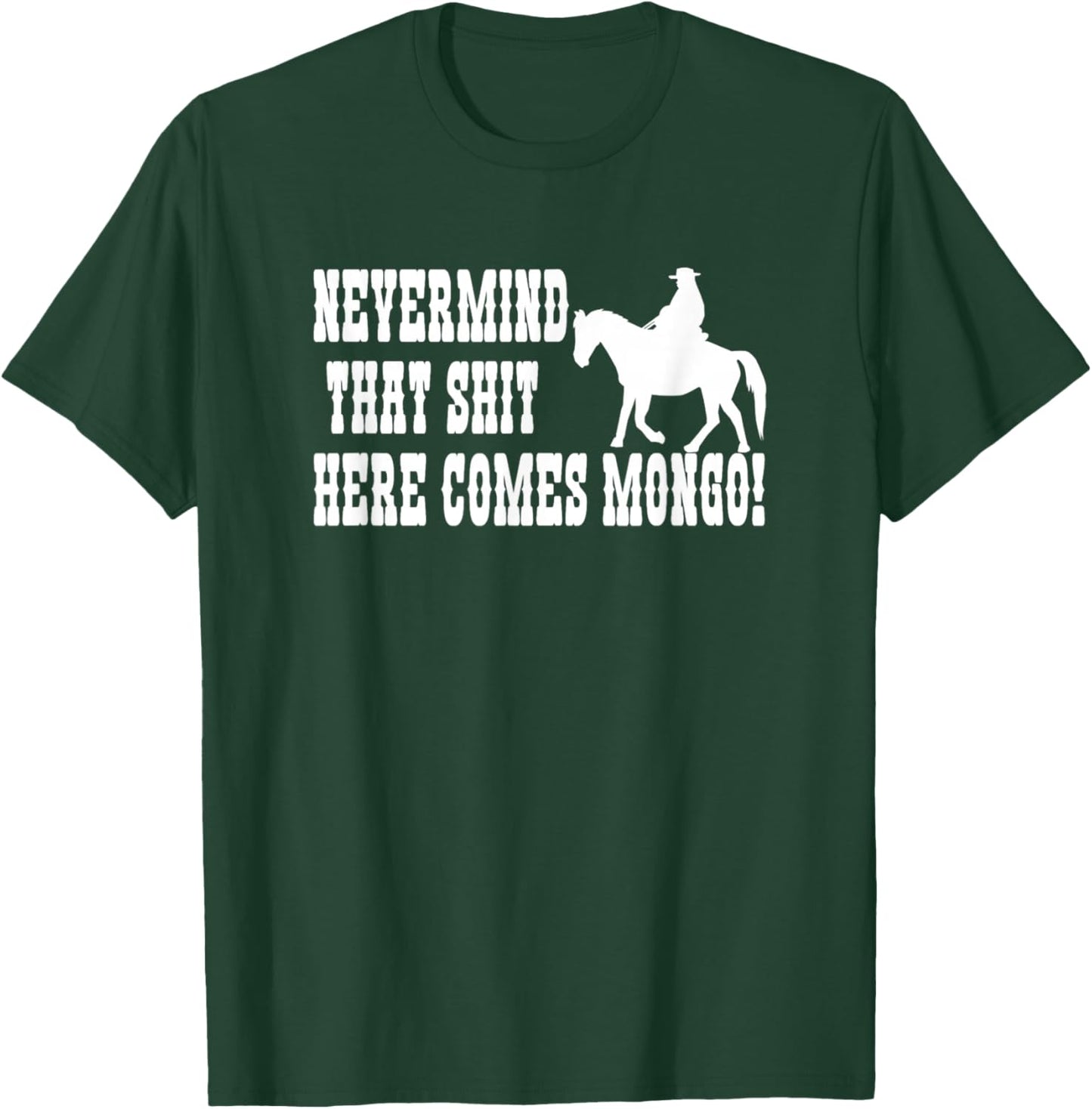 Nevermind That Here Comes Mongo T-Shirt - T-Shirt | Forest