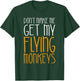 Don't Make Me Get My Flying Monkeys Shirt Monkey Costume T-Shirt - T-Shirt | Forest