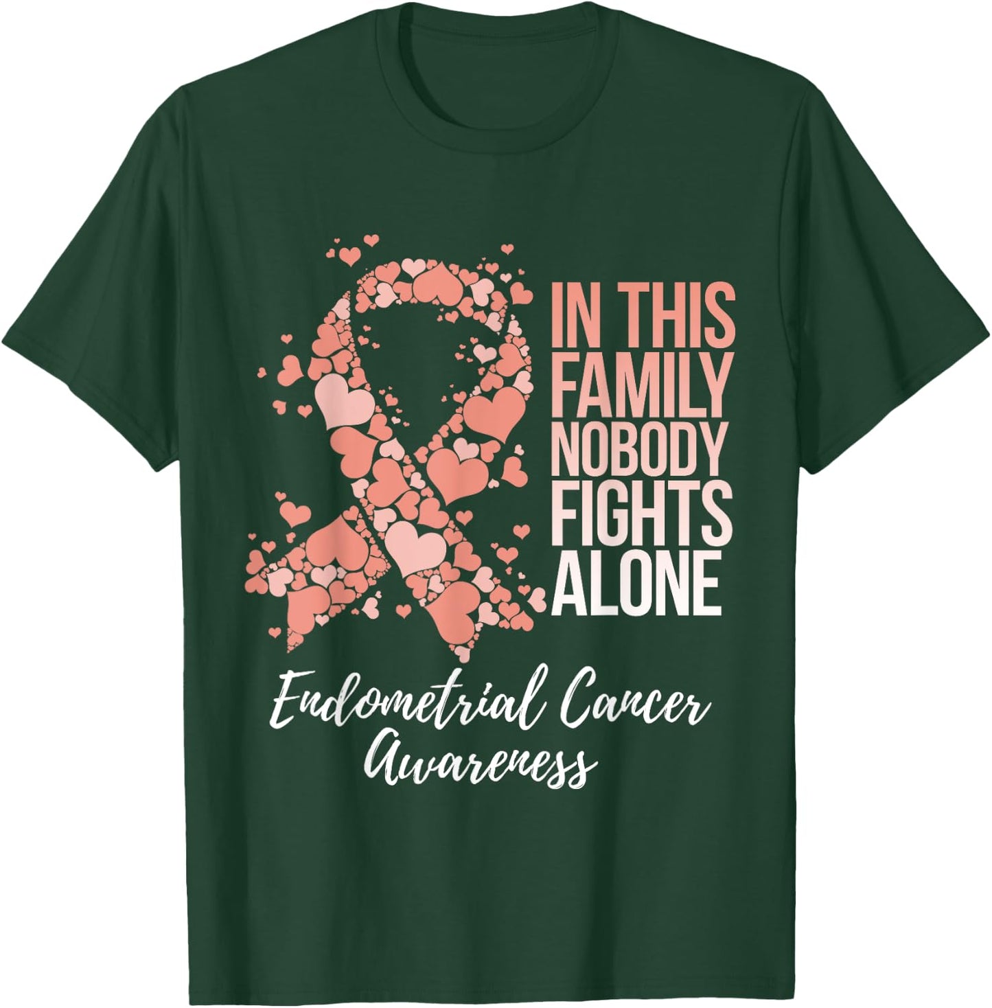 Family Support Endometrial Cancer Awareness T-Shirt - T-Shirt | Forest