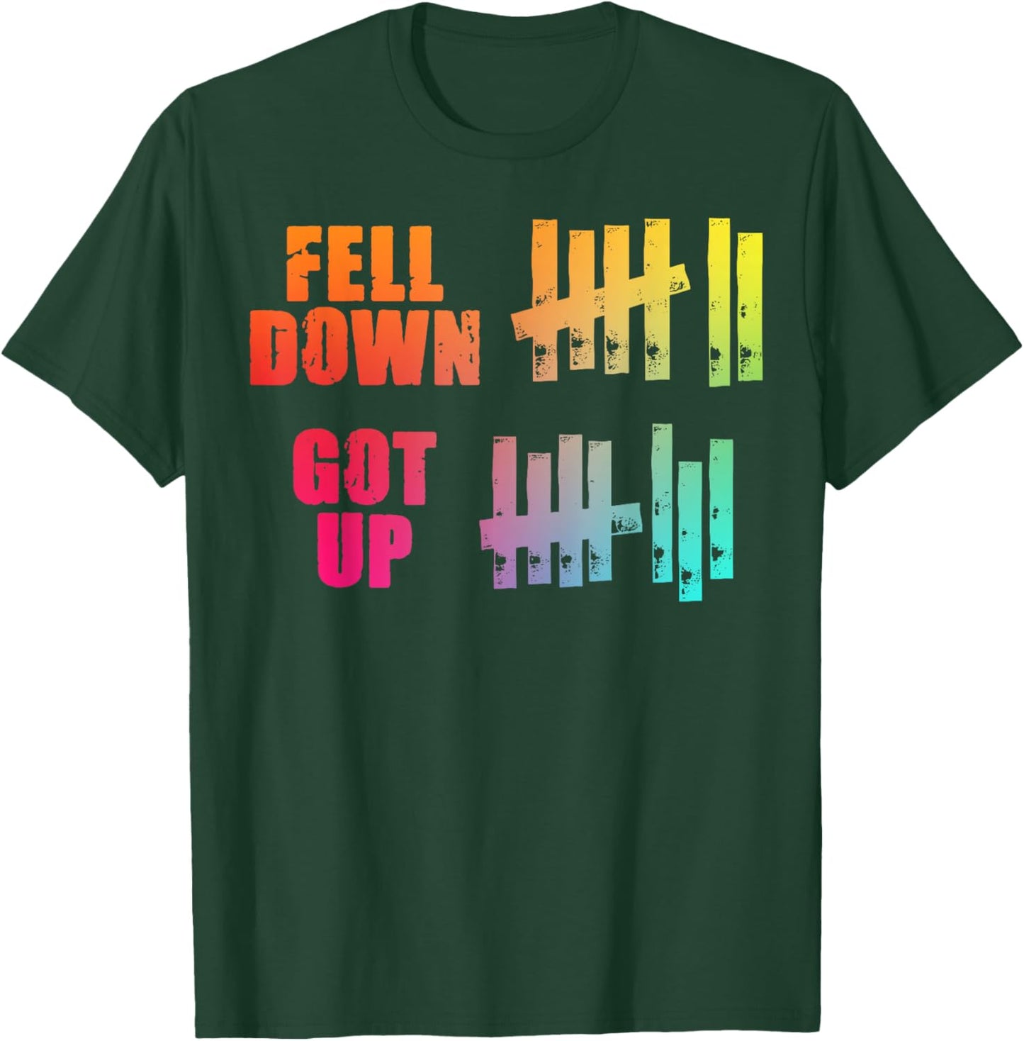 Fell Down Got Up Motivational Positivity T-Shirt - T-Shirt | Forest