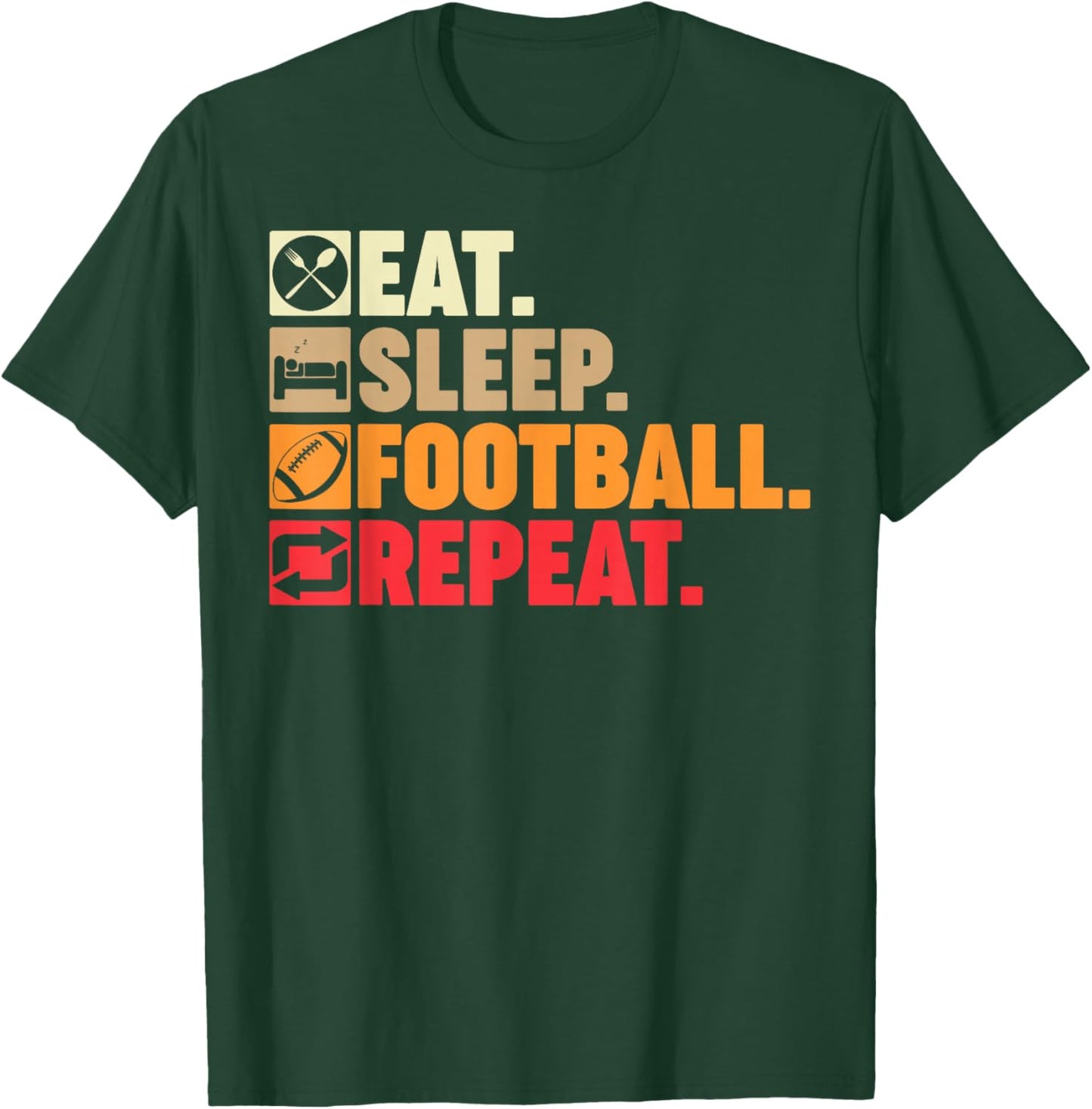 Eat Sleep Football Repeat Boys Men Women Coach Player Fans T-Shirt - T-Shirt | Forest