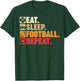 Eat Sleep Football Repeat Boys Men Women Coach Player Fans T-Shirt - T-Shirt | Forest