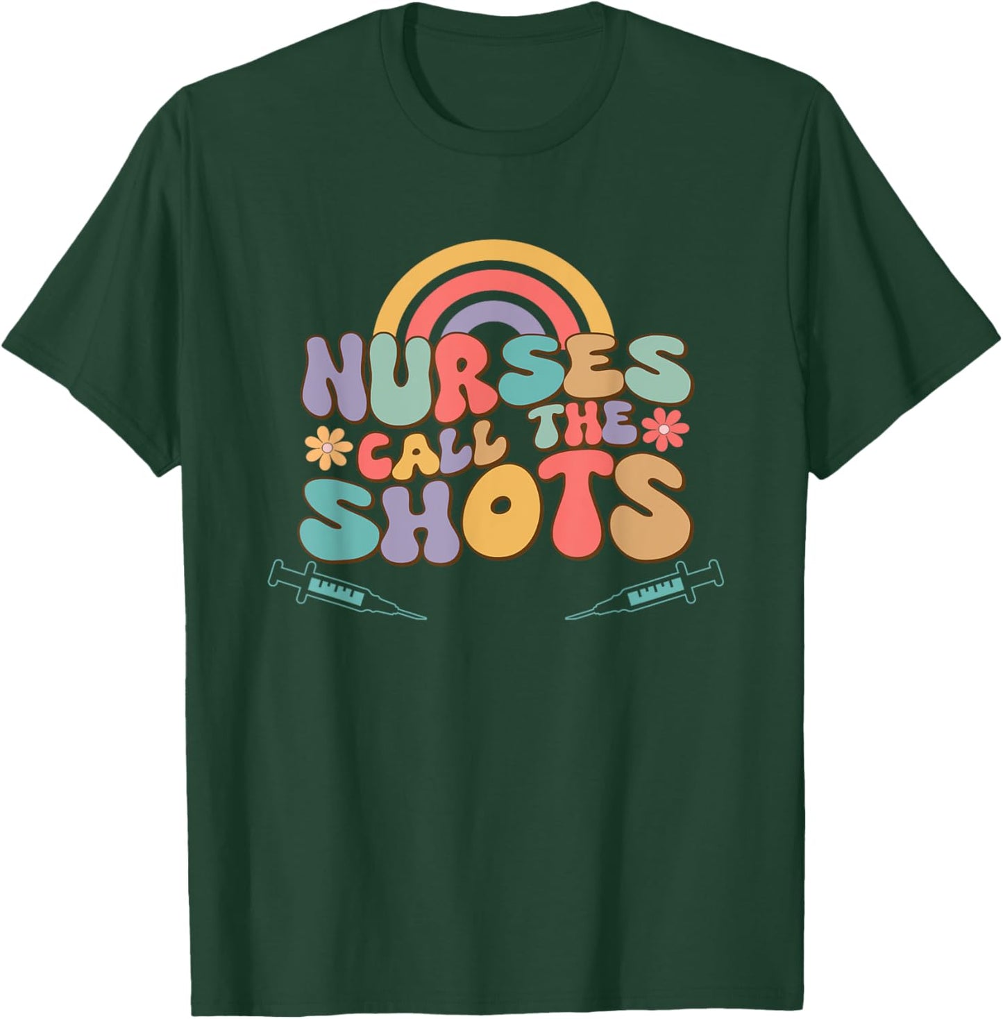 Nurses Call the Shots T-Shirt - T-Shirt | Forest
