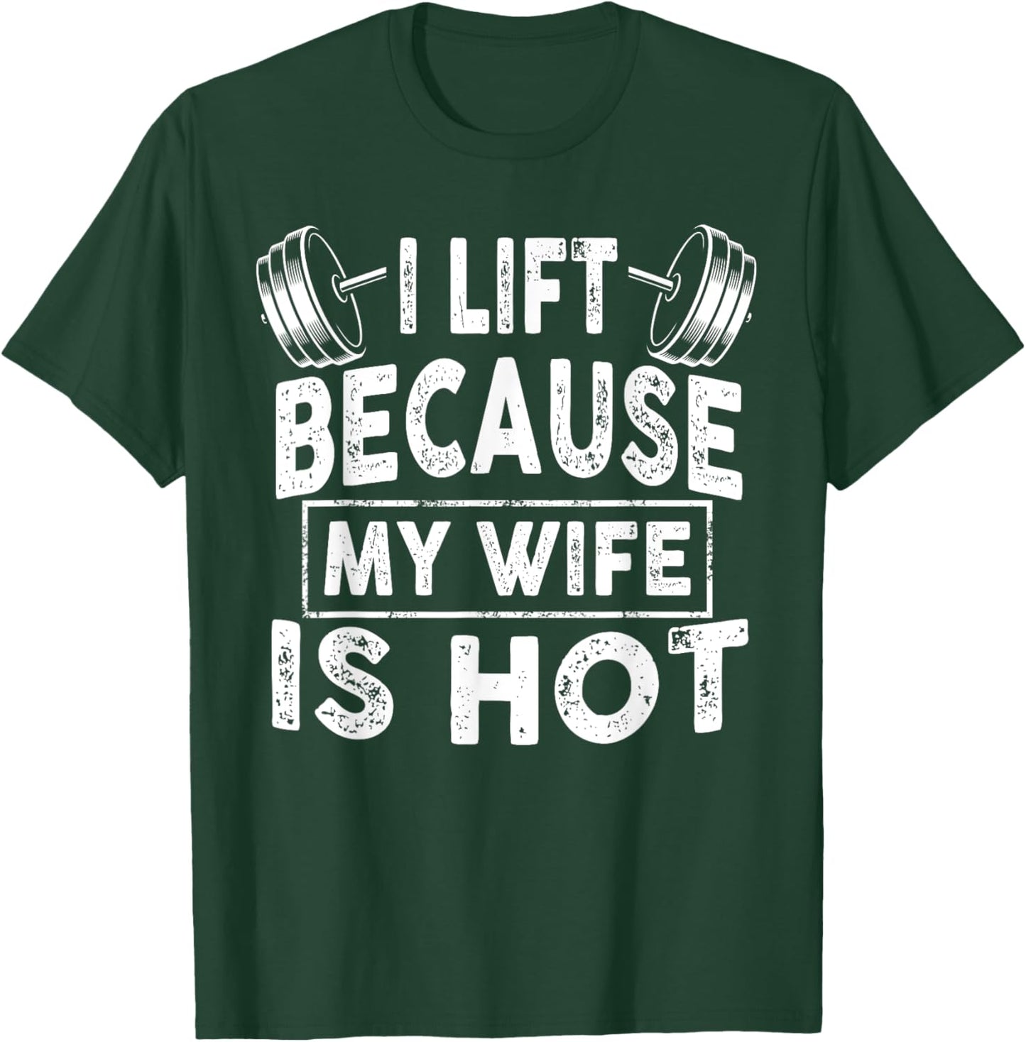 I Lift Because My Wife Is Hot, Boy Girl Funny T-Shirt - T-Shirt | Forest