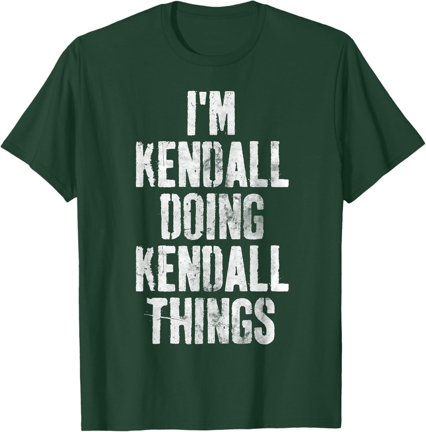 I'm Kendall Doing Kendall Things Shirt Personalized Name T-Shirt - T-Shirt | Forest