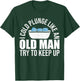 I Cold Plunge Like An Old Man Try To Keep Up Ice Bath T-Shirt - T-Shirt | Forest