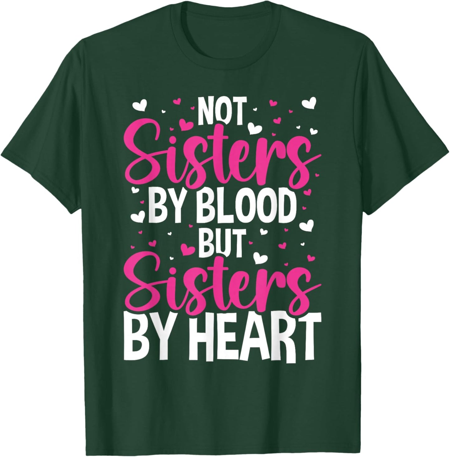 Not Sisters by Blood but Sisters by Heart Friendship T-Shirt - T-Shirt | Forest