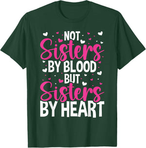 Not Sisters by Blood but Sisters by Heart Friendship T-Shirt - T-Shirt | Forest