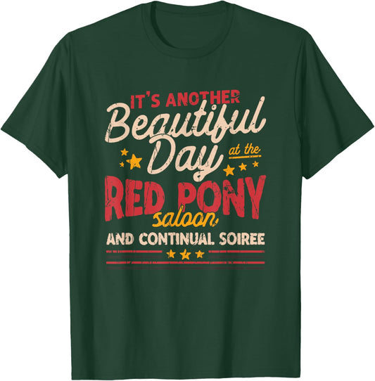 It's another beautiful day at the red pony saloon and T-Shirt - T-Shirt | Forest